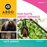 Fun Facts About Animals by Murray, Julie